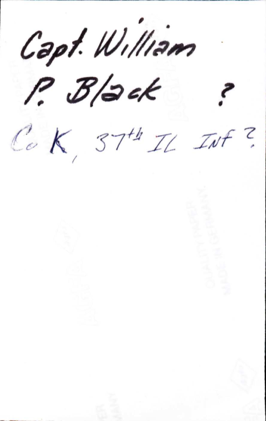 Back of a photo with the words in cursive Capt. William P.. Black. CoK, 37th IL Inf